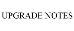 UPGRADE NOTES trademark