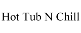 HOT TUB N CHILL trademark