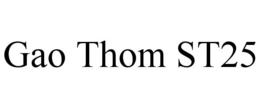 GAO THOM ST25 trademark