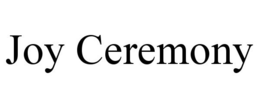 JOY CEREMONY trademark