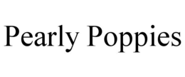 PEARLY POPPIES trademark