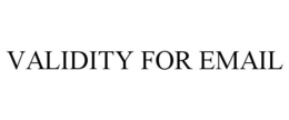 VALIDITY FOR EMAIL trademark