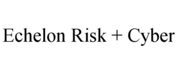 ECHELON RISK + CYBER trademark