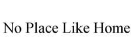 NO PLACE LIKE HOME trademark