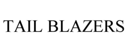 TAIL BLAZERS trademark