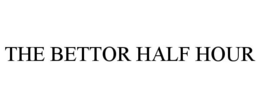 THE BETTOR HALF HOUR trademark