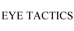 EYE TACTICS trademark