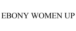 EBONY WOMEN UP trademark