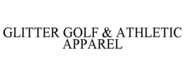 GLITTER GOLF & ATHLETIC APPAREL trademark