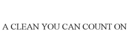 A CLEAN YOU CAN COUNT ON trademark