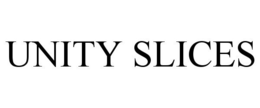 UNITY SLICES trademark