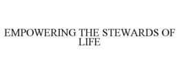 EMPOWERING THE STEWARDS OF LIFE trademark