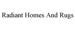 RADIANT HOMES AND RUGS trademark