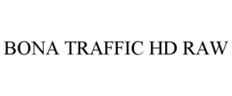 BONA TRAFFIC HD RAW trademark