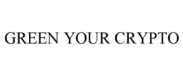GREEN YOUR CRYPTO trademark