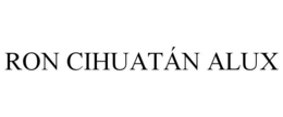 RON CIHUATÁN ALUX trademark