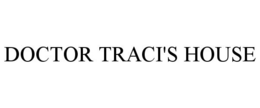 DOCTOR TRACI'S HOUSE trademark