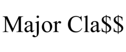 MAJOR CLA$$ trademark