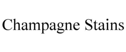 CHAMPAGNE STAINS trademark