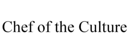 CHEF OF THE CULTURE trademark