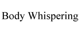 BODY WHISPERING trademark
