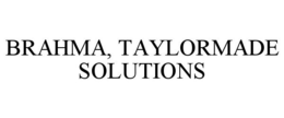BRAHMA, TAYLORMADE SOLUTIONS trademark