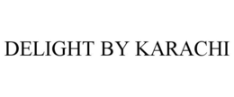 DELIGHT BY KARACHI trademark