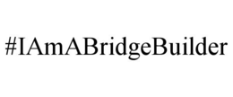 #IAMABRIDGEBUILDER trademark