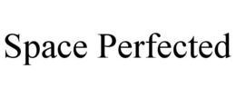 SPACE PERFECTED trademark