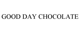 GOOD DAY CHOCOLATE trademark