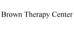 BROWN THERAPY CENTER trademark