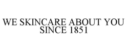 WE SKINCARE ABOUT YOU SINCE 1851 trademark