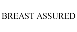 BREAST ASSURED trademark