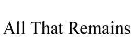ALL THAT REMAINS trademark