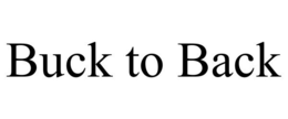 BUCK TO BACK trademark