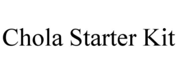 CHOLA STARTER KIT trademark