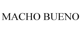 MACHO BUENO trademark