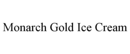 MONARCH GOLD ICE CREAM trademark