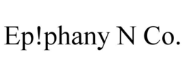 EP!PHANY N CO. trademark