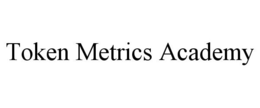 TOKEN METRICS ACADEMY trademark