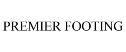 PREMIER FOOTING trademark