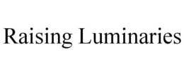 RAISING LUMINARIES trademark