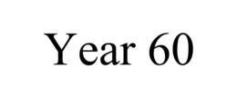YEAR 60 trademark