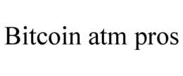 BITCOIN ATM PROS trademark
