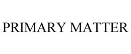 PRIMARY MATTER trademark