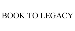 BOOK TO LEGACY trademark