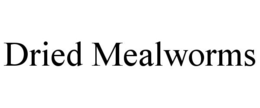 DRIED MEALWORMS trademark
