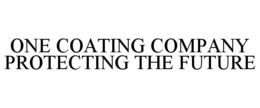 ONE COATING COMPANY PROTECTING THE FUTURE trademark