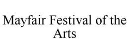 MAYFAIR FESTIVAL OF THE ARTS trademark