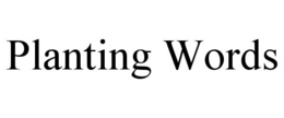 PLANTING WORDS trademark